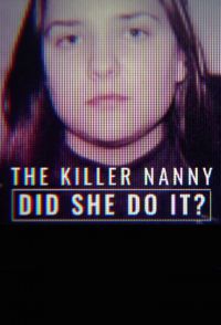 Постер к сериалу Няня-убийца. Виновна ли она?